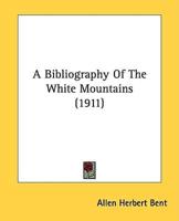 A Bibliography Of The White Mountains (1911)