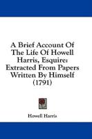 A Brief Account Of The Life Of Howell Harris, Esquire