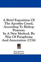A Brief Exposition Of The Apostles Creed, According To Bishop Pearson