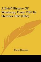 A Brief History Of Winthrop, From 1764 To October 1855 (1855)