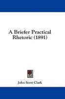 A Briefer Practical Rhetoric (1891)
