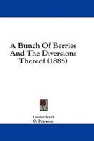 A Bunch Of Berries And The Diversions Thereof (1885)