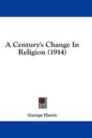 A Century's Change In Religion (1914)