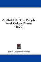 A Child Of The People And Other Poems (1879)