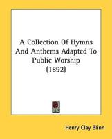 A Collection Of Hymns And Anthems Adapted To Public Worship (1892)