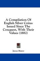A Compilation Of English Silver Coins