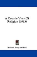 A Cosmic View Of Religion (1913)