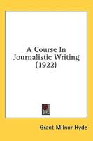 A Course In Journalistic Writing (1922)