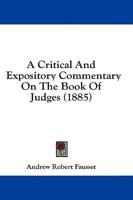 A Critical And Expository Commentary On The Book Of Judges (1885)