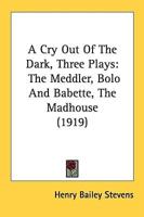 A Cry Out Of The Dark, Three Plays