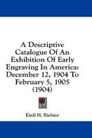 A Descriptive Catalogue Of An Exhibition Of Early Engraving In America