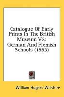 Catalogue Of Early Prints In The British Museum V2