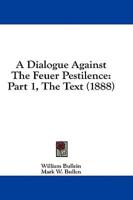 A Dialogue Against The Feuer Pestilence