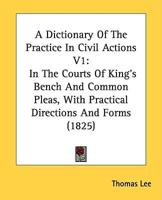 A Dictionary Of The Practice In Civil Actions V1