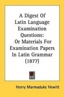A Digest Of Latin Language Examination Questions