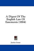 A Digest Of The English Law Of Easements (1884)