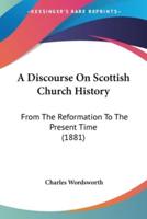 A Discourse On Scottish Church History