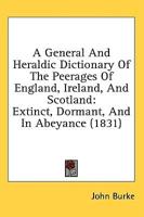 A General and Heraldic Dictionary of the Peerages of England, Ireland, and Scotland