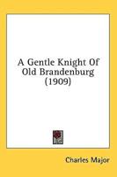 A Gentle Knight Of Old Brandenburg (1909)