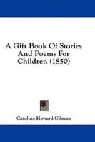 A Gift Book Of Stories And Poems For Children (1850)