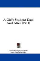 A Girl's Student Days And After (1911)