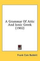 A Grammar Of Attic And Ionic Greek (1902)