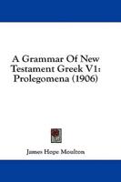 A Grammar Of New Testament Greek V1