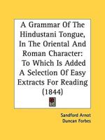 A Grammar Of The Hindustani Tongue, In The Oriental And Roman Character