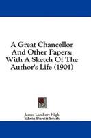 A Great Chancellor And Other Papers