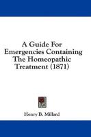 A Guide For Emergencies Containing The Homeopathic Treatment (1871)