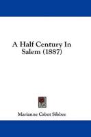 A Half Century In Salem (1887)