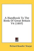 A Handbook To The Birds Of Great Britain V4 (1897)