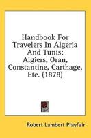 Handbook For Travelers In Algeria And Tunis