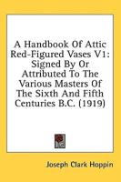 A Handbook Of Attic Red-Figured Vases V1