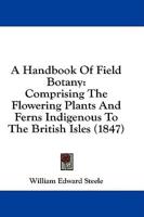 A Handbook Of Field Botany