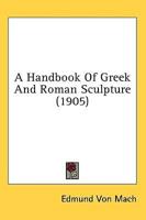 A Handbook Of Greek And Roman Sculpture (1905)