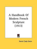 A Handbook Of Modern French Sculpture (1913)