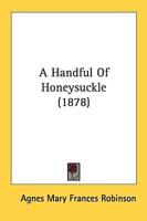 A Handful Of Honeysuckle (1878)