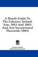 A Handy Guide To The Laborers, Ireland, Acts, 1883 And 1885