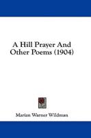 A Hill Prayer And Other Poems (1904)