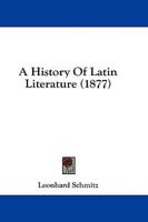 A History Of Latin Literature (1877)