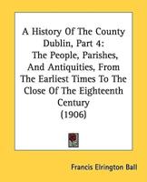 A History Of The County Dublin, Part 4