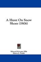 A Hunt On Snow Shoes (1906)