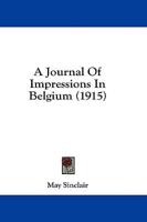 A Journal Of Impressions In Belgium (1915)