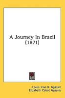 A Journey In Brazil (1871)