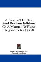 A Key To The New And Previous Editions Of A Manual Of Plane Trigonometry (1860)