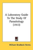 A Laboratory Guide To The Study Of Parasitology (1913)