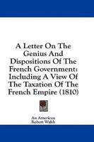 A Letter On The Genius And Dispositions Of The French Government