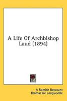 A Life Of Archbishop Laud (1894)