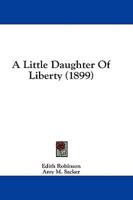 A Little Daughter Of Liberty (1899)
